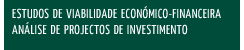 Estudo de viabilidade económico-financeira/análise de projectos de investimento